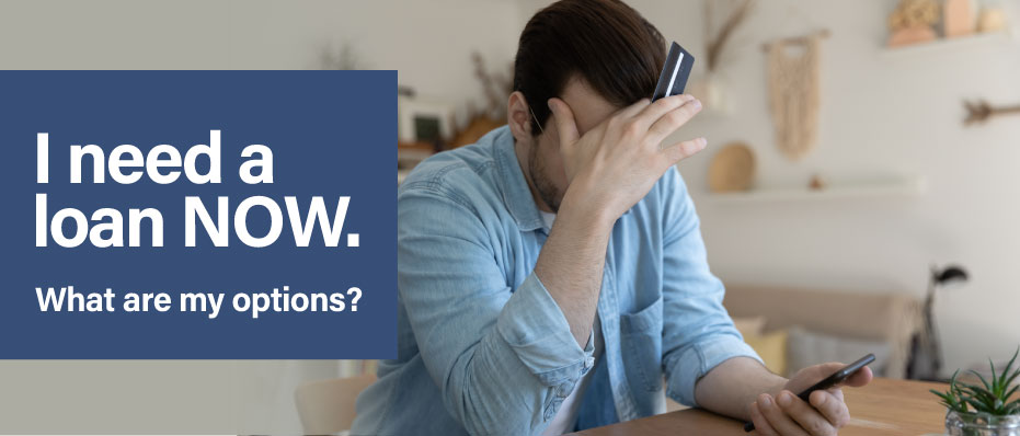 I Need a Loan Now – What Are My Options?