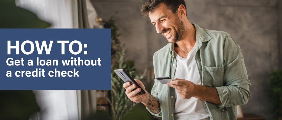 How to Get a Loan Without a Credit Check