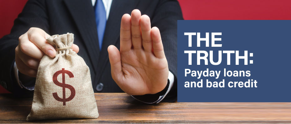 The Truth About Payday Loans for Bad Credit