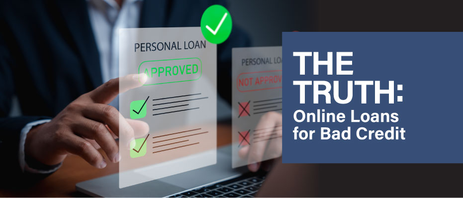 The Truth About Online Loans for Bad Credit